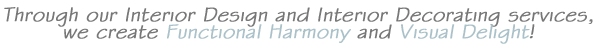 We create Functional Harmony and Visual Delight!